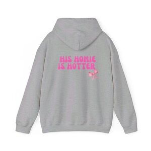HIS HOMIE IS HOTTER HOODIE